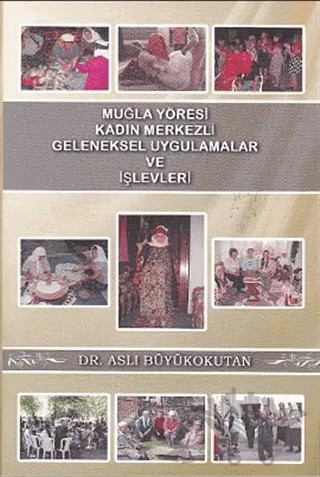 Muğla Yöresi Kadın Merkezli Geleneksel Uygulamalar ve İşlevleri – Aslı Büyükokutan – Kömen Yayınları kitap kapağı