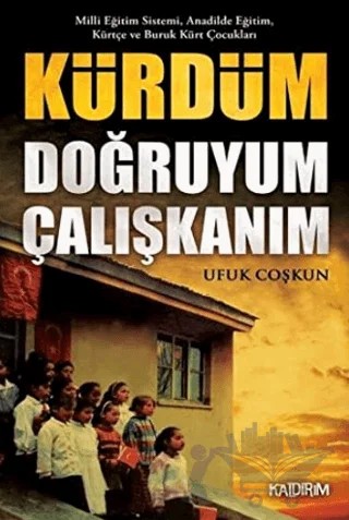 Kürdüm Doğruyum Çalışkanım – Ufuk Coşkun – Kaldırım Yayınları kitap kapağı