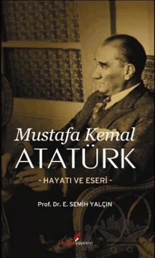 Mustafa Kemal Atatürk Hayatı ve Eseri – Semih Yalçın – Berikan Yayınevi kitap kapağı