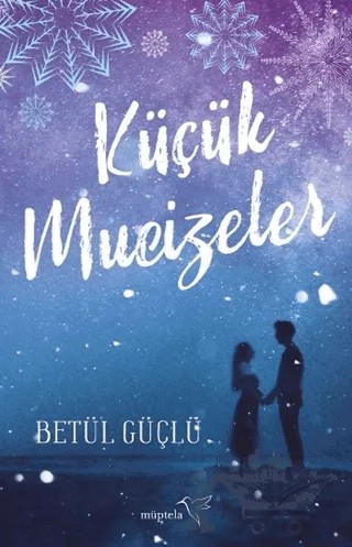 Küçük Mucizeler – Betül Güçlü – Müptela Yayınları kitap kapağı