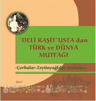 Deli Raşit Usta'dan Türk ve Dünya Mutfağı / Çorbalar - Zeytinyağlılar - Omletler – Kolektif – Demos Yayınları kitap kapağı