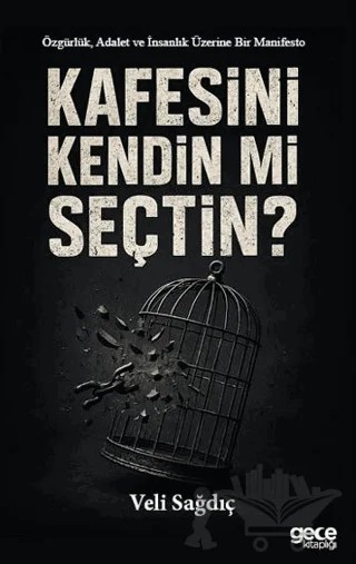 Kafesini Kendin mi Seçtin? – Veli Sağdıç – Gece Kitaplığı kitap kapağı