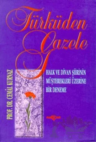 Türküden Gazele Halk ve Divan Şiirinin Müşterekleri Üzerine Deneme – Cemal Kurnaz – Akçağ Yayınları kitap kapağı