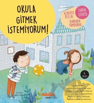 Okula Gitmek İstemiyorum! – Alberto Pellai, Barbara Tamborini – Minika kitap kapağı