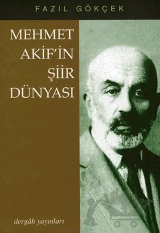Mehmet Akif’in Şiir Dünyası – Fazıl Gökçek – Dergah Yayınları kitap kapağı