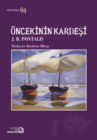 Öncekinin Kardeşi – J. B. Pontalis – Bağlam Yayınları kitap kapağı