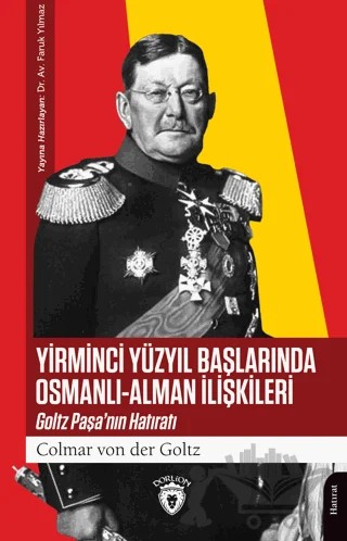 Yirminci Yüzyıl Başlarında Osmanlı - Alman İlişkileri – Colmar von der Goltz – Dorlion Yayınları kitap kapağı
