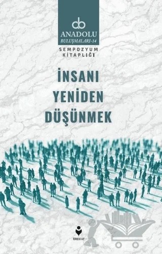İnsanı Yeniden Düşünmek – Ali Bardakoğlu, Ali Büyük Aslan, Erol Yarar, Feridun Yılmaz, Mehmet Baysan, Mehmet Görmez, Mehmet Türkeri, Mustafa Özel, Sinan Canan, Tahsin Görgün, Turgay Aldemir – Tire Kitap kitap kapağı