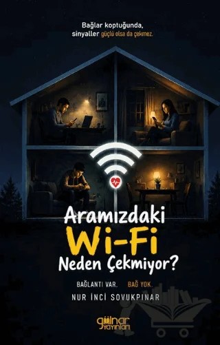 Aramızdaki Wi-Fi Neden Çekmiyor? – Nur İnci Sovukpınar – Gülnar Yayınları kitap kapağı