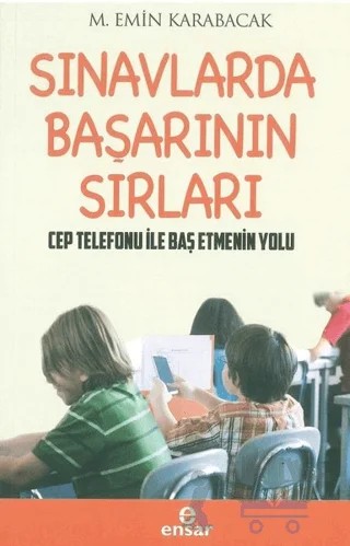Sınavlarda Başarının Sırları - Cep Telefonu ile Baş Etmenin Yolları – M. Emin Karabacak – Ensar Neşriyat kitap kapağı