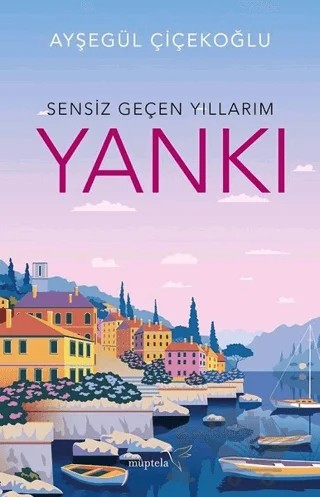 Sensiz Geçen Yıllarım - Yankı – Ayşegül Çiçekoğlu – Müptela Yayınları kitap kapağı