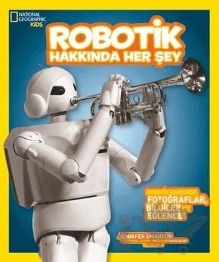 Robotik Hakkında Her Şey – Jennifer Swanson, Shah Selbe – Beta Kids kitap kapağı