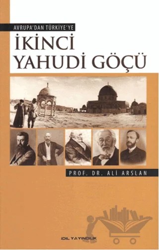 Avrupa'dan Türkiye'ye İkinci Yahudi Göçü – Ali Arslan – İdil Yayınları kitap kapağı