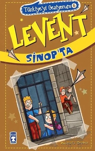 Levent Sinop'ta / Türkiye'yi Geziyorum 6 – Mustafa Orakçı – Timaş Çocuk kitap kapağı