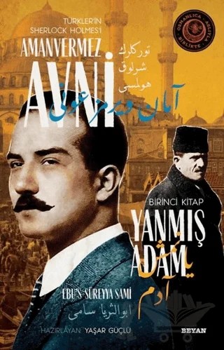 Yanmış Adam - Türkler'in Sherlock Holmes'i Amanvermez Avni Birinci Kitap – Ebu's Süreyya Sami – Beyan Yayınları kitap kapağı