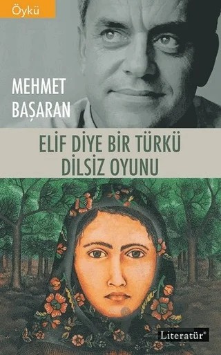 Elif Diye Bir Türkü - Dilsiz Oyunu – Mehmet Başaran – Literatür Yayıncılık kitap kapağı