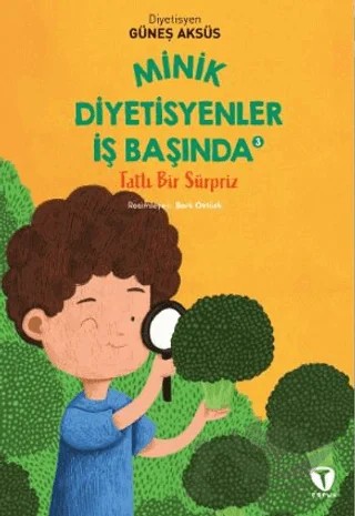 Minik Diyetisyenler 3: Tatlı Bir Sürpriz – Güneş Aksüs – Turkuvaz Çocuk kitap kapağı