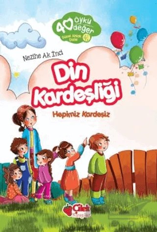 Din Kardeşliği - 40 Öykü 40 Değer – Nezihe Ak İnci – Çilek Kitaplar kitap kapağı