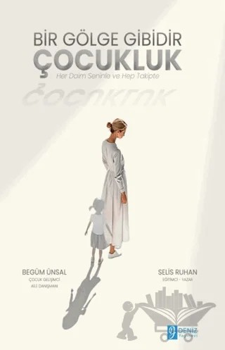 Bir Gölge Gibidir Çocukluk – Begüm Ünsal, Selis Ruhan – Deniz Yayınevi kitap kapağı