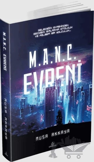 M.A.N.C. Evreni – Musa Akkaya – Ephesus Yayınları kitap kapağı
