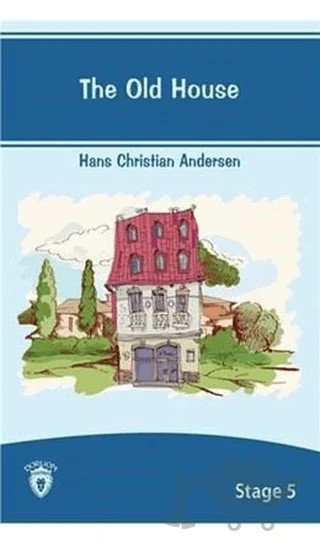 The Old House İngilizce Hikayeler Stage 5 – Hans Chrıstıan Andersen – Dorlion Yayınları kitap kapağı