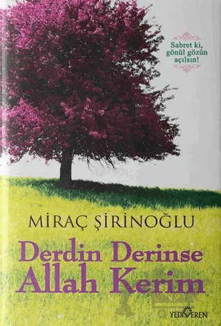 Derdin Derinse Allah Kerim – Miraç Şirinoğlu – Yediveren Yayınları kitap kapağı