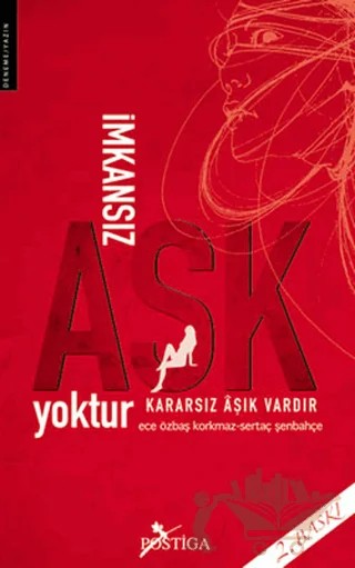 İmkansız Aşk Yoktur – Ece Özbaş Korkmaz, Sertaç Şenbahçe – Postiga Yayınları kitap kapağı