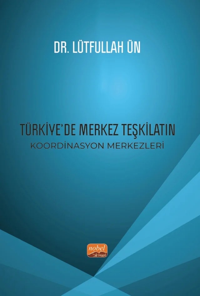 Türkiye’de Merkez Teşkilatın Koordinasyon Merkezleri – Lütfullah Ün – Nobel Bilimsel Eserler kitap kapağı