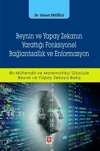 Beynin ve Yapay Zekanın Yarattığı Fonksiyonel Bağlantısallık ve Enformasyon – Günet Eroğlu – Ekin Basım Yayın kitap kapağı