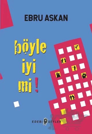 Böyle İyi mi! – Ebru Askan – Edebi Şeyler kitap kapağı