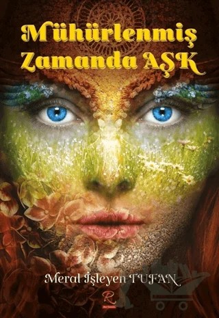 Mühürlenmiş Zamanda Aşk – Meral İşleyen Tufan – Rüzgar Eren Yayıncılık kitap kapağı