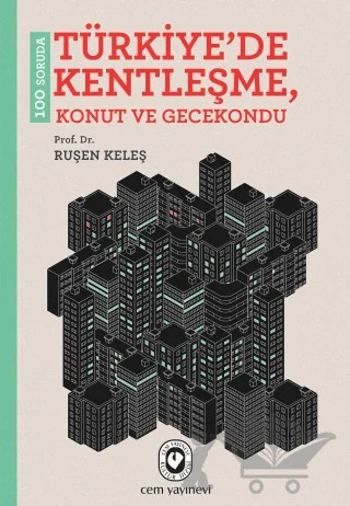 100 Soruda Türkiye'de Kentleşme, Konut ve Gecekondu – Ruşen Keleş – Cem Yayınevi kitap kapağı
