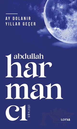 Ay Dolanır Yıllar Geçer – Abdullah Harmancı – Loras Kitap kitap kapağı