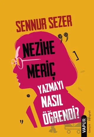 Nezihe Meriç Yazmayı Nasıl Öğrendi? – Şennur Sezer – Vapur Yayınları kitap kapağı