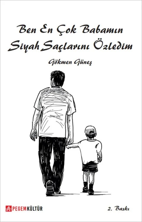 Ben En Çok Babamın Siyah Saçlarını Özledim – Gökmen Güneş – Pegem Kültür kitap kapağı