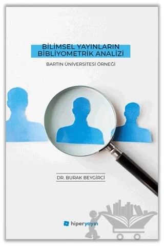 Bilimsel Yayınların Bibliyometrik Analizi - Bartın Üniversitesi Örneği – Burak Beygirci – Hiperlink Yayınları kitap kapağı