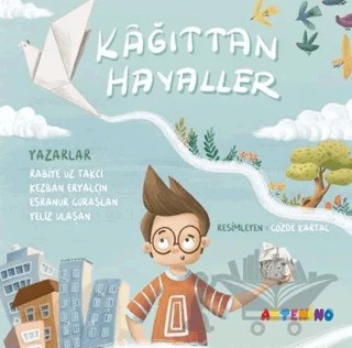Kağıttan Hayaller – Rabiye Uz Takcı, Kezban Eryalçın, Esranur Güraslan, Yeliz Ulaşan – Artenino Yayıncılık kitap kapağı