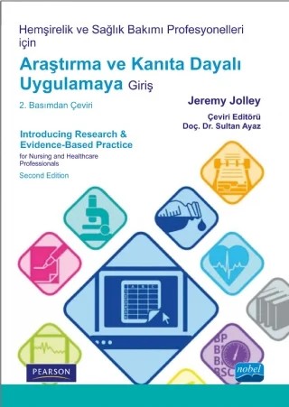 Hemşirelik ve Sağlık Bakımı Profesyonelleri için ARAŞTIRMA ve KANITA DAYALI UYGULAMAYA GİRİŞ - Introducing Research & Evidence-Based Practice for Nursing and Healthcare Professionals – Jeremy JOLLEY, Pearson – Nobel Akademik Yayıncılık kitap kapağı