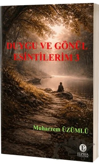 Duygu ve Gönül Esintilerim 3 – Muharrem Üzümlü – Elpida Yayıncılık kitap kapağı