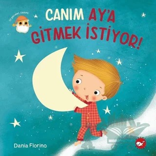 Canım Ay’a Gitmek İstiyor! – Dania Florino – Beyaz Balina Yayınları kitap kapağı