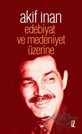 Edebiyat ve Medeniyet Üzerine – Akif İnan – İz Yayıncılık kitap kapağı