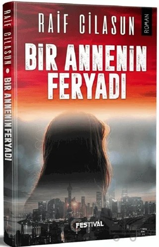 Bir Annenin Feryadı – Raif Cilasun – Festival Yayıncılık kitap kapağı