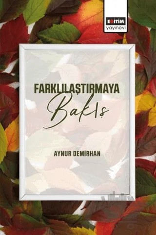 Farklılaştırmaya Bakış – Aynur Demirhan – Eğitim Yayınevi - Bilimsel Eserler kitap kapağı