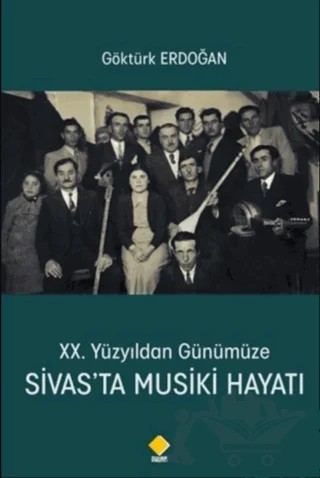 20. Yüzyıldan Günümüze Sivas’ta Musiki Hayatı – Göktürk Erdoğan – Duvar Kitabevi kitap kapağı