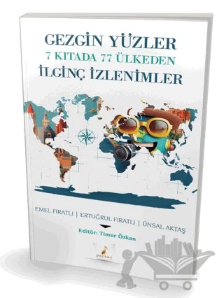 Gezgin Yüzler 7 Kıtada 77 Ülkeden İlginç İzlenimler – Emel Fıratlı, Ertuğrul Fıratlı, Ünsal Aktaş – Pelikan Tıp Teknik Yayıncılık kitap kapağı