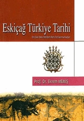 Eskiçağ Türkiye Tarihi En Eski Devirlerden Pers İstilasına Kadar – Ekrem Memiş – Çizgi Kitabevi Yayınları kitap kapağı