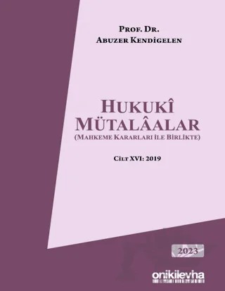 Hukuki Mütalaalar (Mahkeme Kararları ile Birlikte) Cilt XVI: 2019 – Abuzer Kendigelen – On İki Levha Yayınları kitap kapağı