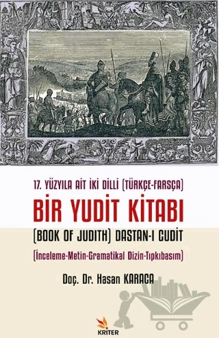 17. Yüzyıla Ait İki Dilli (Türkçe-Farsça) Bir Yudit Kitabı (Book Of Judith) Dastan-ı Cudit – Hasan Karaca – Kriter Yayınları kitap kapağı