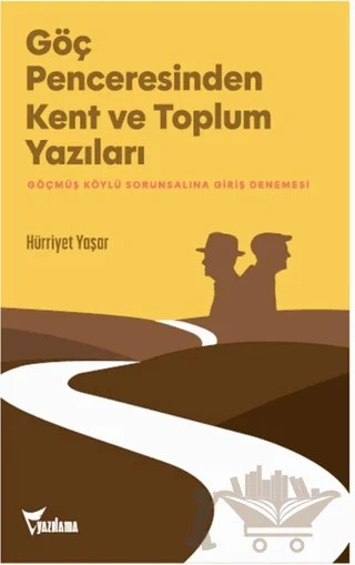 Göç Penceresinden Kent ve Toplum Yazıları – Hürriyet Yaşar – Yazılama Yayınevi kitap kapağı