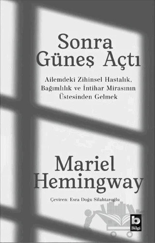 Sonra Güneş Açtı – Mariel Hemingway – Bilgi Yayınevi kitap kapağı